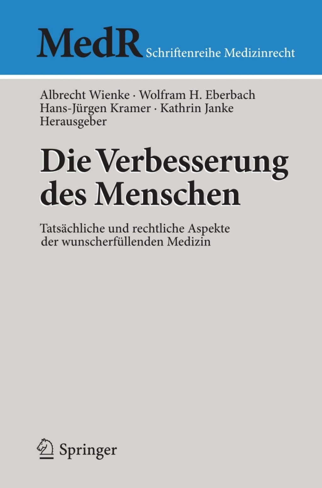 Die Verbesserung des Menschen TatsÃƒÂ¤chliche und rechtliche Aspekte der wunscherfÃƒÂ¼llenden Medizin 1st Edition