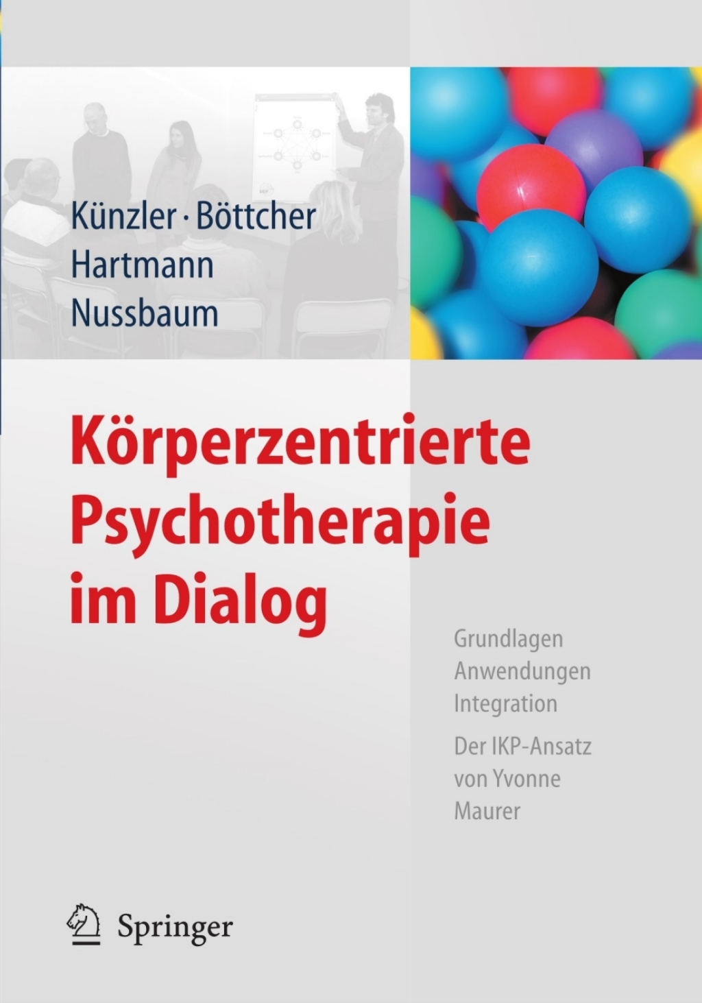 KÃƒÂ¶rperzentrierte Psychotherapie im Dialog Grundlagen, Anwendungen, Integration Der IKP-Ansatz von Yvonne Maurer 1st Edition