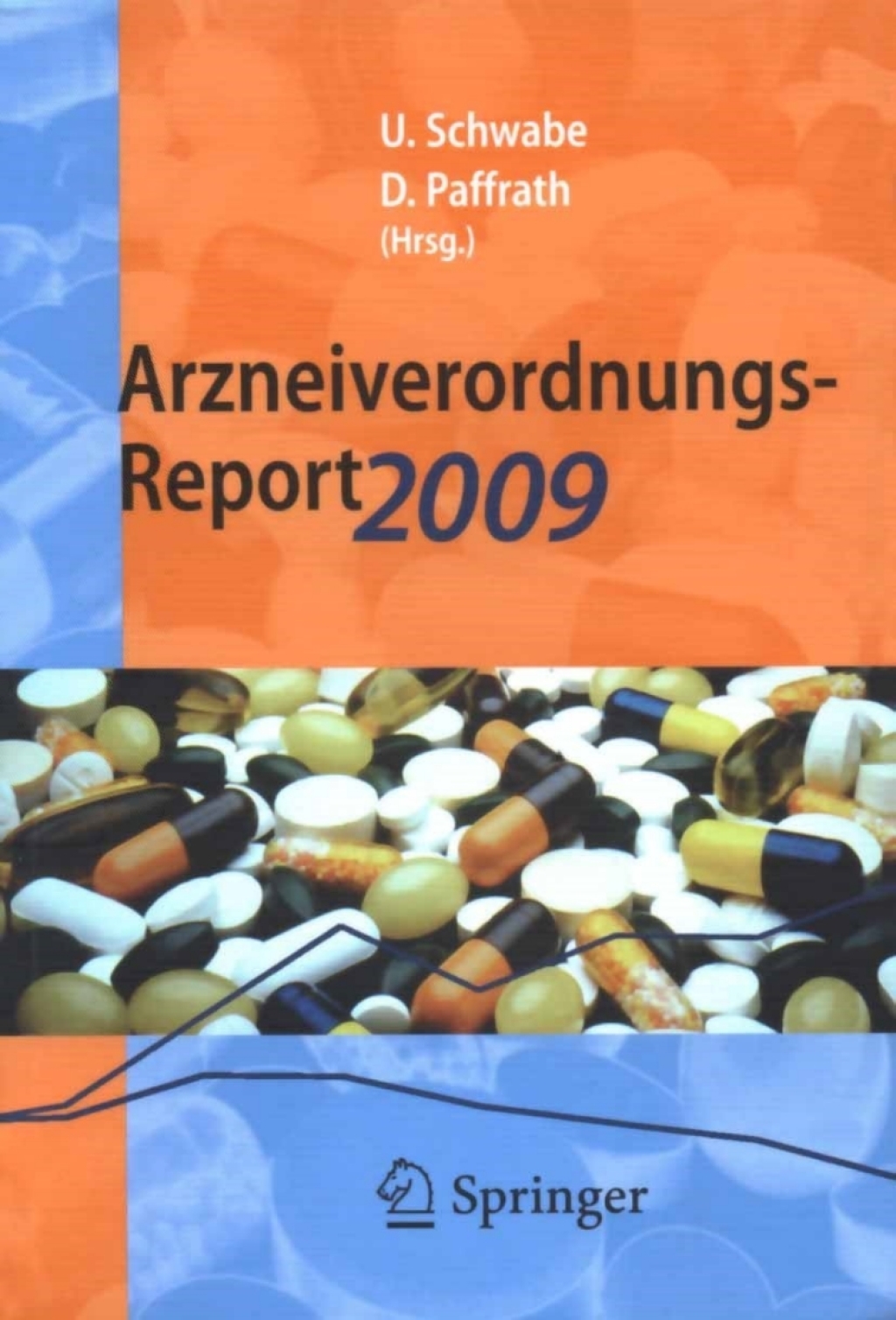 Arzneiverordnungs-Report 2009 Aktuelle Daten, Kosten, Trends und Kommentare 1st Edition