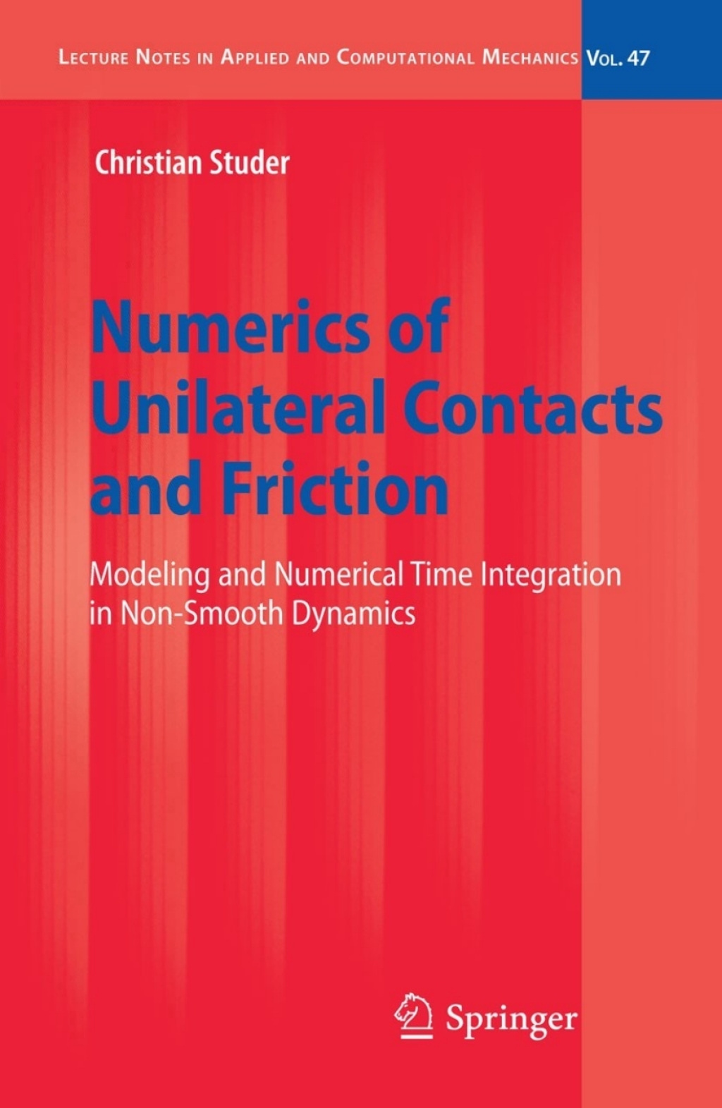Numerics of Unilateral Contacts and Friction Modeling and Numerical Time Integration in Non-Smooth Dynamics 
