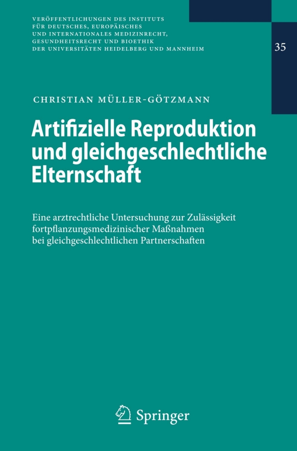Artifizielle Reproduktion und gleichgeschlechtliche Elternschaft Eine arztrechtliche Untersuchung zur ZulÃƒÂ¤ssigkeit fortpflanzungsmedizinischer MaÃƒÅ¸nahmen bei gleichgeschlechtlichen Partnerschaften 