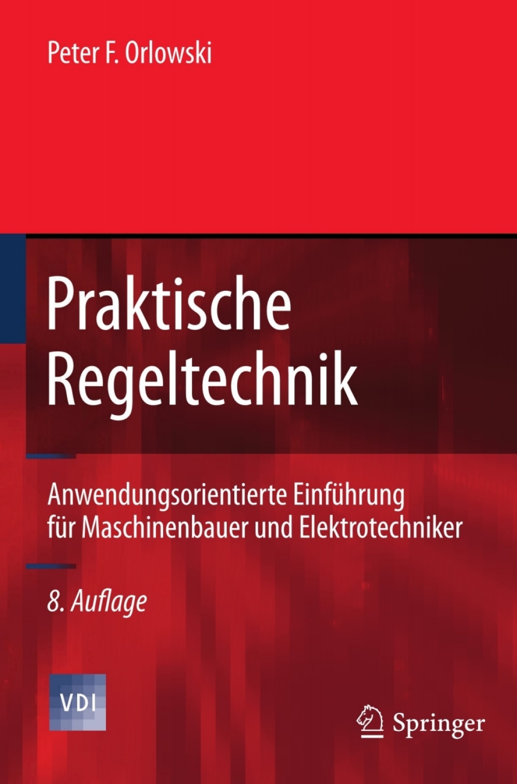 Praktische Regeltechnik Anwendungsorientierte EinfÃƒÂ¼hrung fÃƒÂ¼r Maschinenbauer und Elektrotechniker 8th Edition
