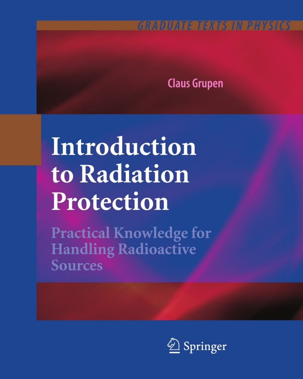 Introduction to Radiation Protection Practical Knowledge for Handling Radioactive Sources 