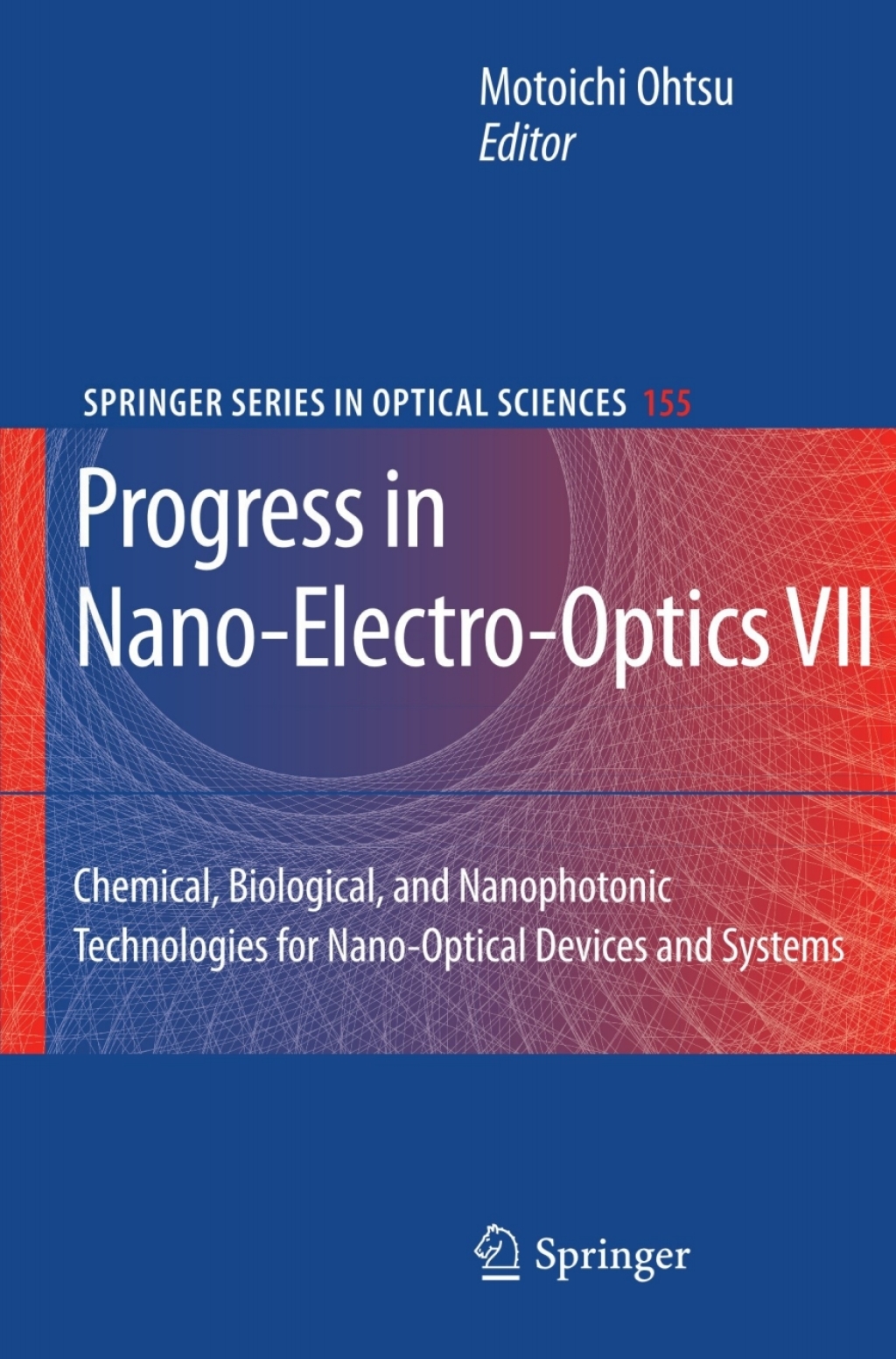 Progress in Nano-Electro-Optics VII Chemical, Biological, and Nanophotonic Technologies for Nano-Optical Devices and Systems 1st Edition