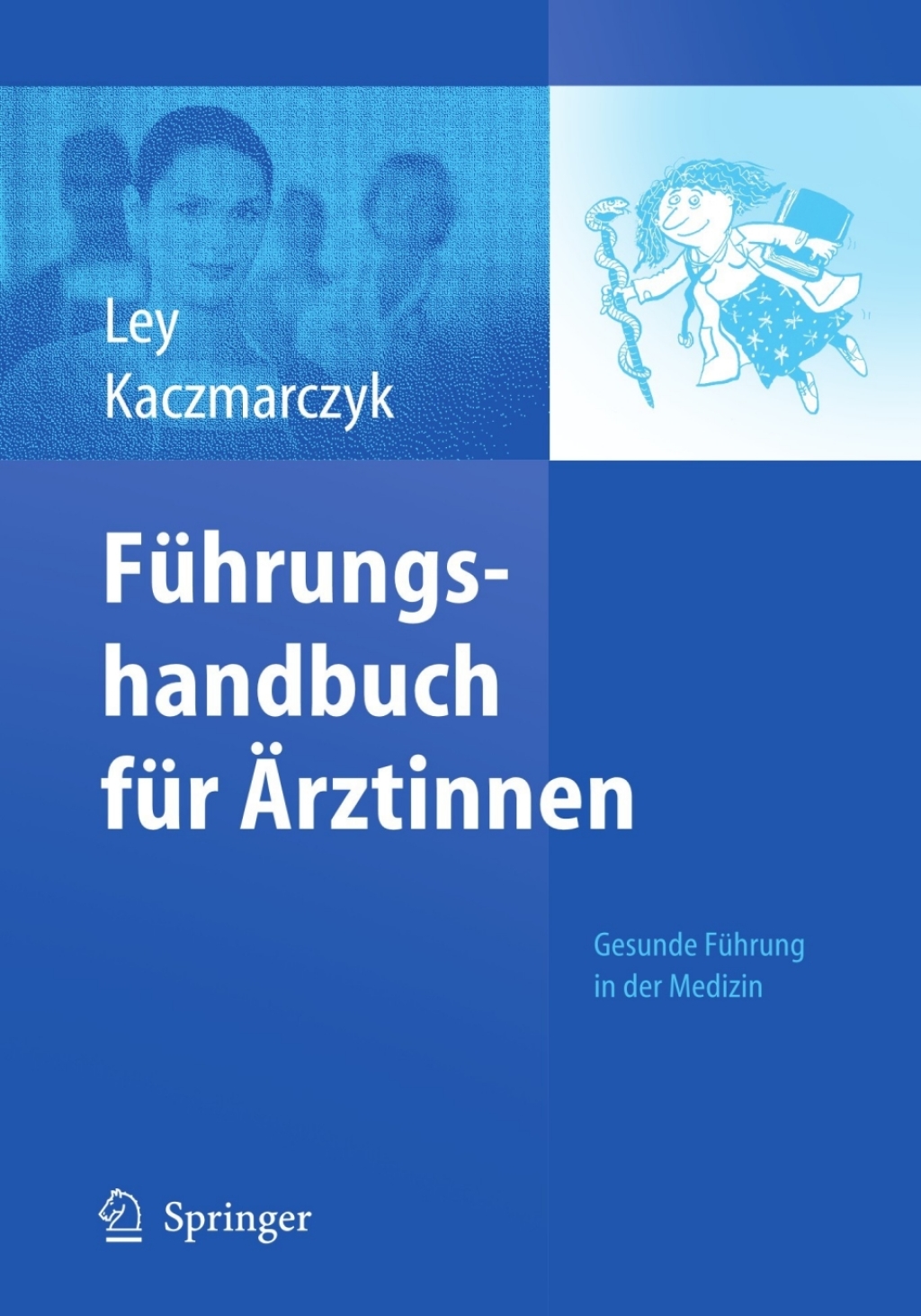 FÃƒÂ¼hrungshandbuch fÃƒÂ¼r Ãƒâ€žrztinnen Gesunde FÃƒÂ¼hrung in der Medizin 