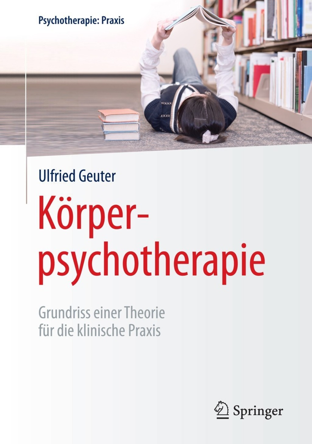 KÃƒÂ¶rperpsychotherapie Grundriss einer Theorie fÃƒÂ¼r die klinische Praxis 