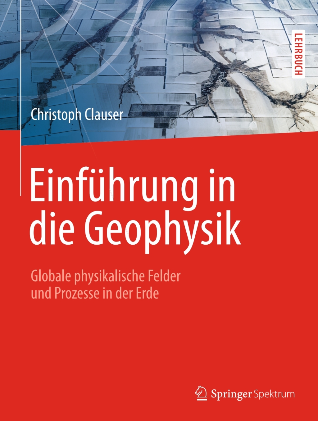 EinfÃƒÂ¼hrung in die Geophysik Globale physikalische Felder und Prozesse in der Erde 