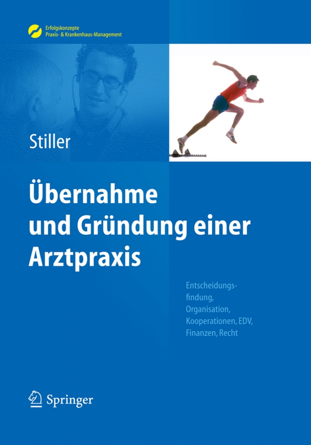 ÃƒÅ“bernahme und GrÃƒÂ¼ndung einer Arztpraxis Entscheidungsfindung, Organisation, Kooperationen, EDV, Finanzen, Recht 