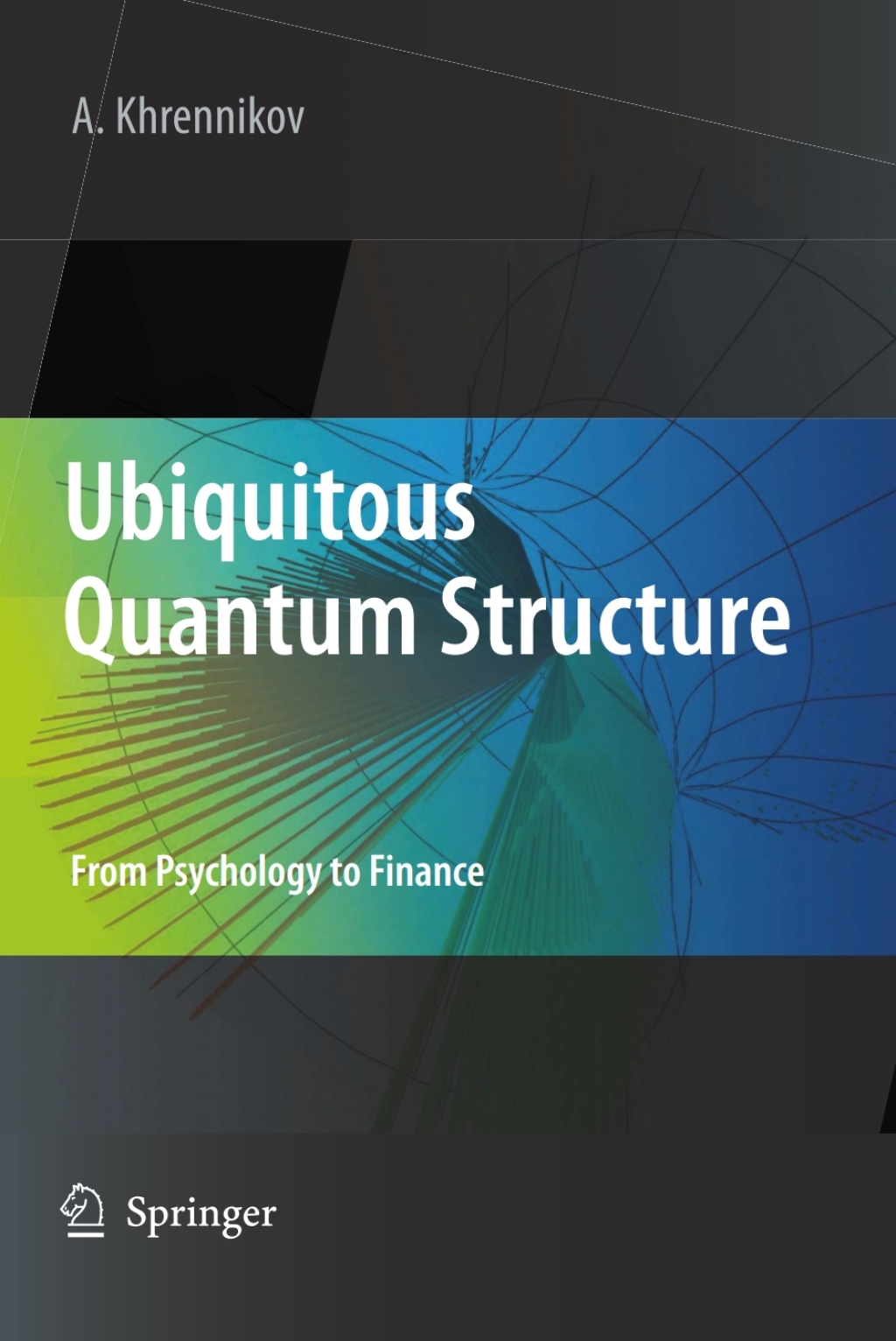 Ubiquitous Quantum Structure From Psychology to Finance 