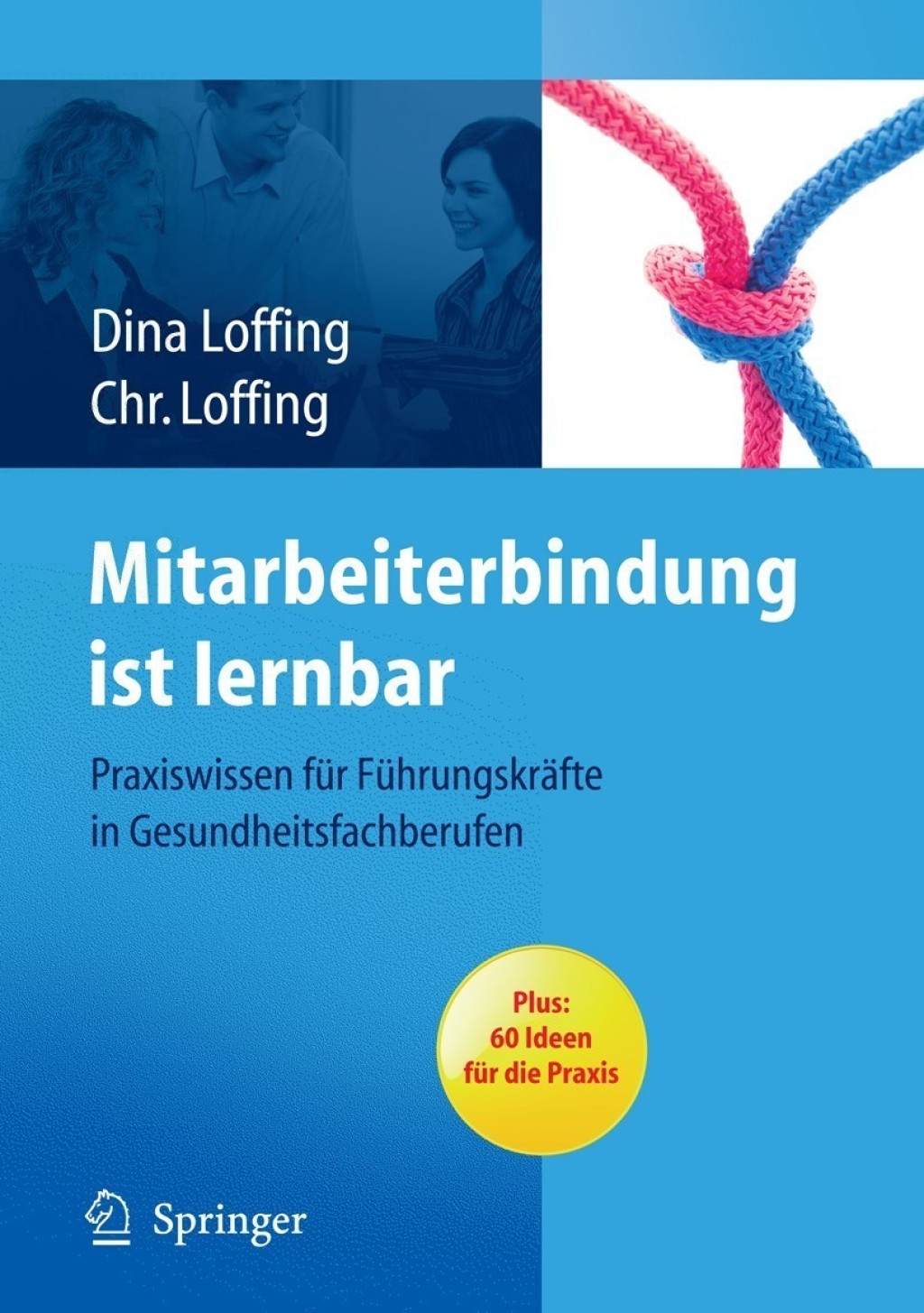 Mitarbeiterbindung ist lernbar Praxiswissen fÃƒÂ¼r FÃƒÂ¼hrungskrÃƒÂ¤fte in Gesundheitsfachberufen 