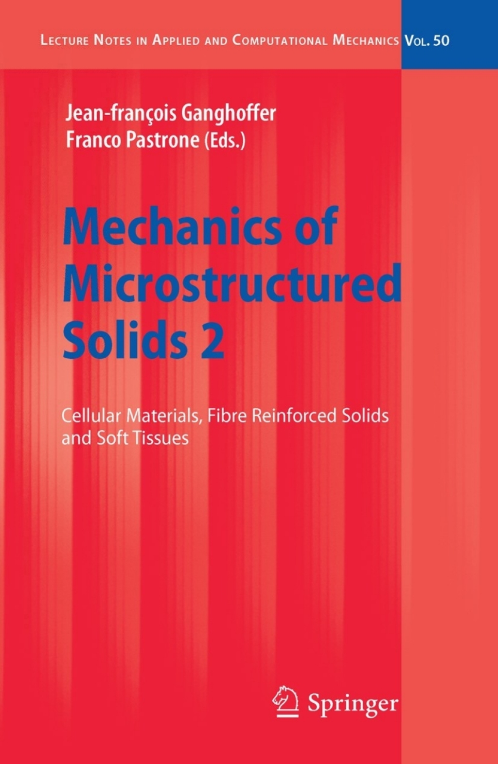 Mechanics of Microstructured Solids 2 Cellular Materials, Fibre Reinforced Solids and Soft Tissues 1st Edition