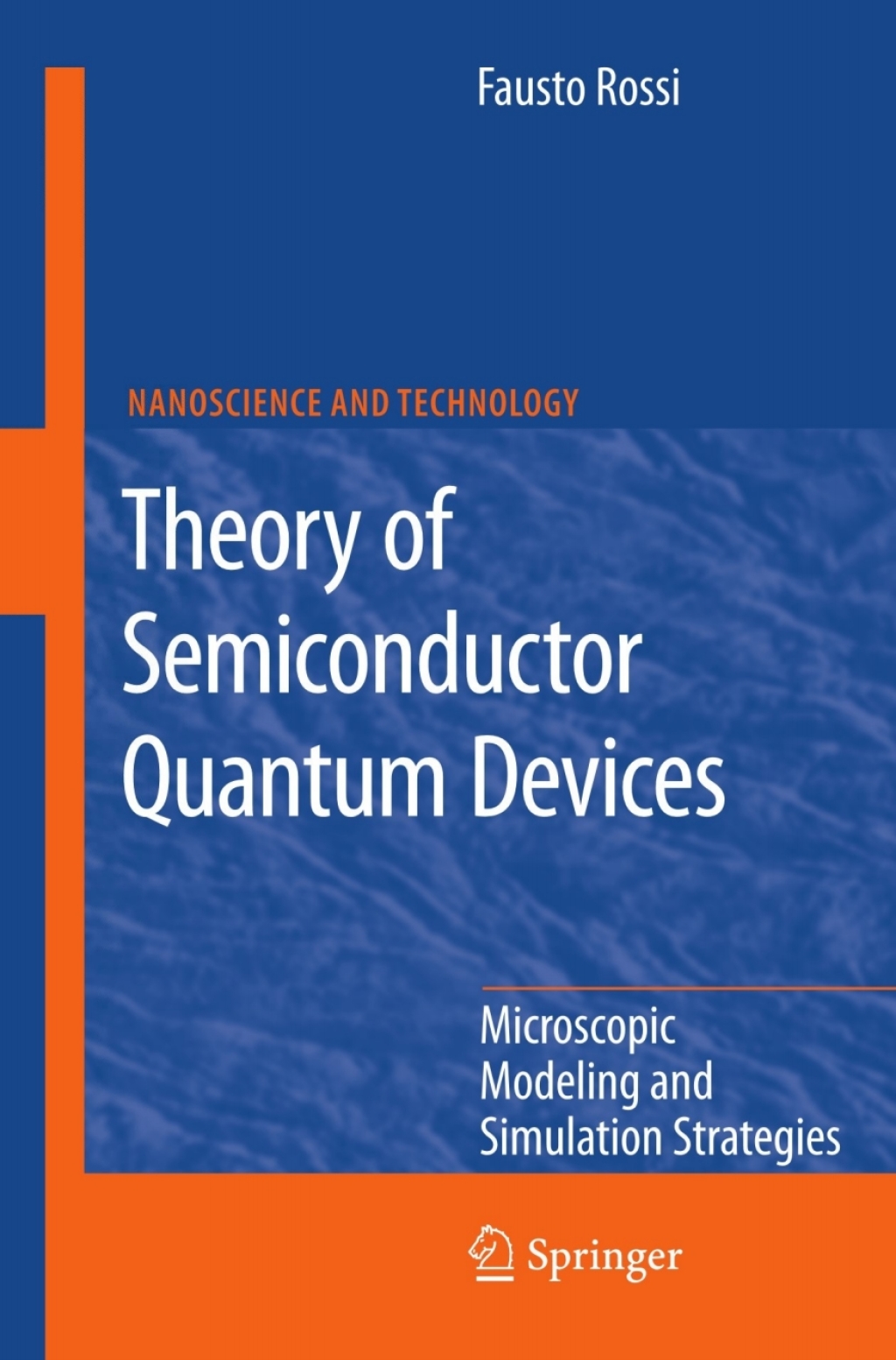 Theory of Semiconductor Quantum Devices Microscopic Modeling and Simulation Strategies 