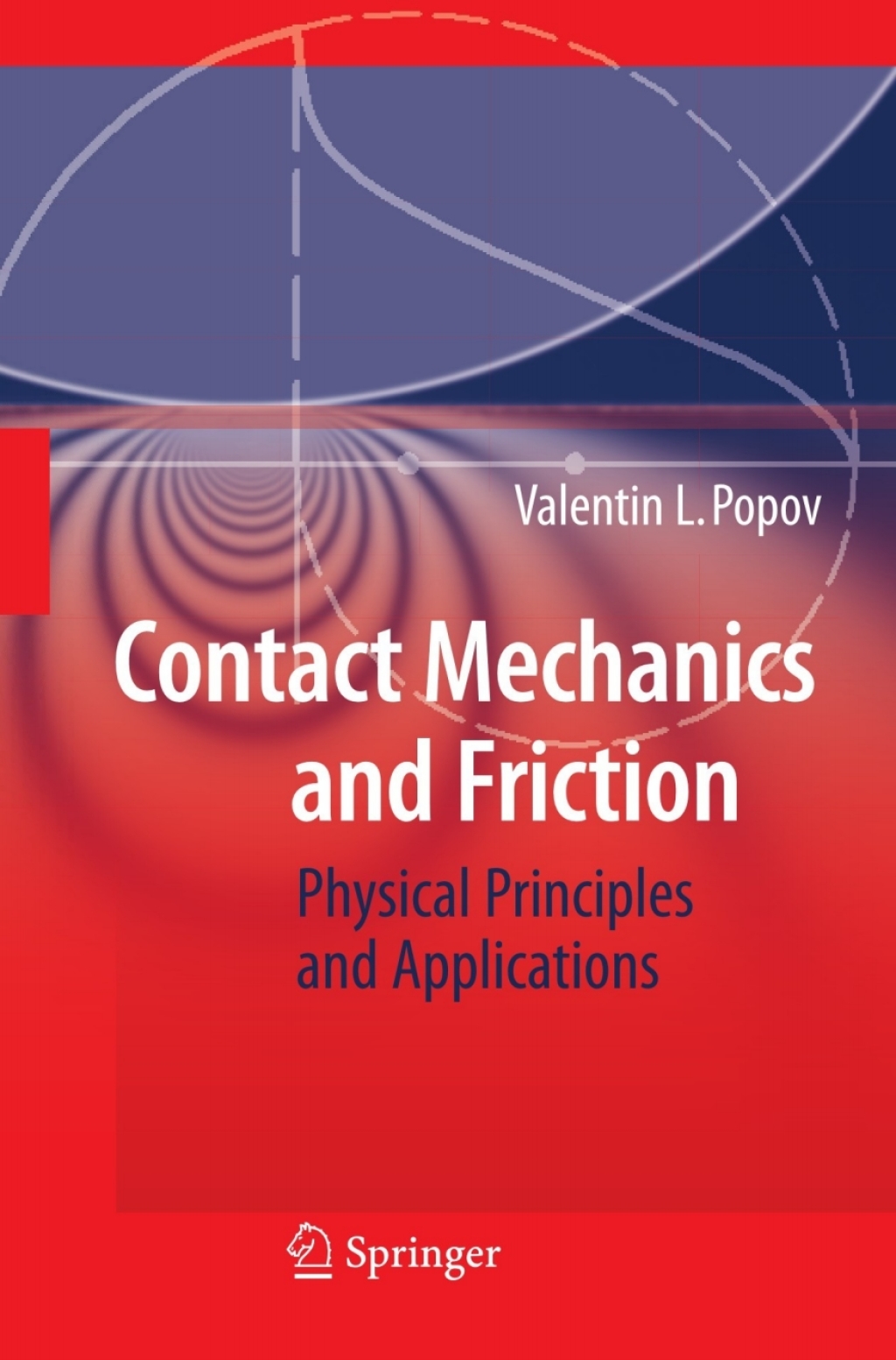 Contact Mechanics and Friction Physical Principles and Applications 