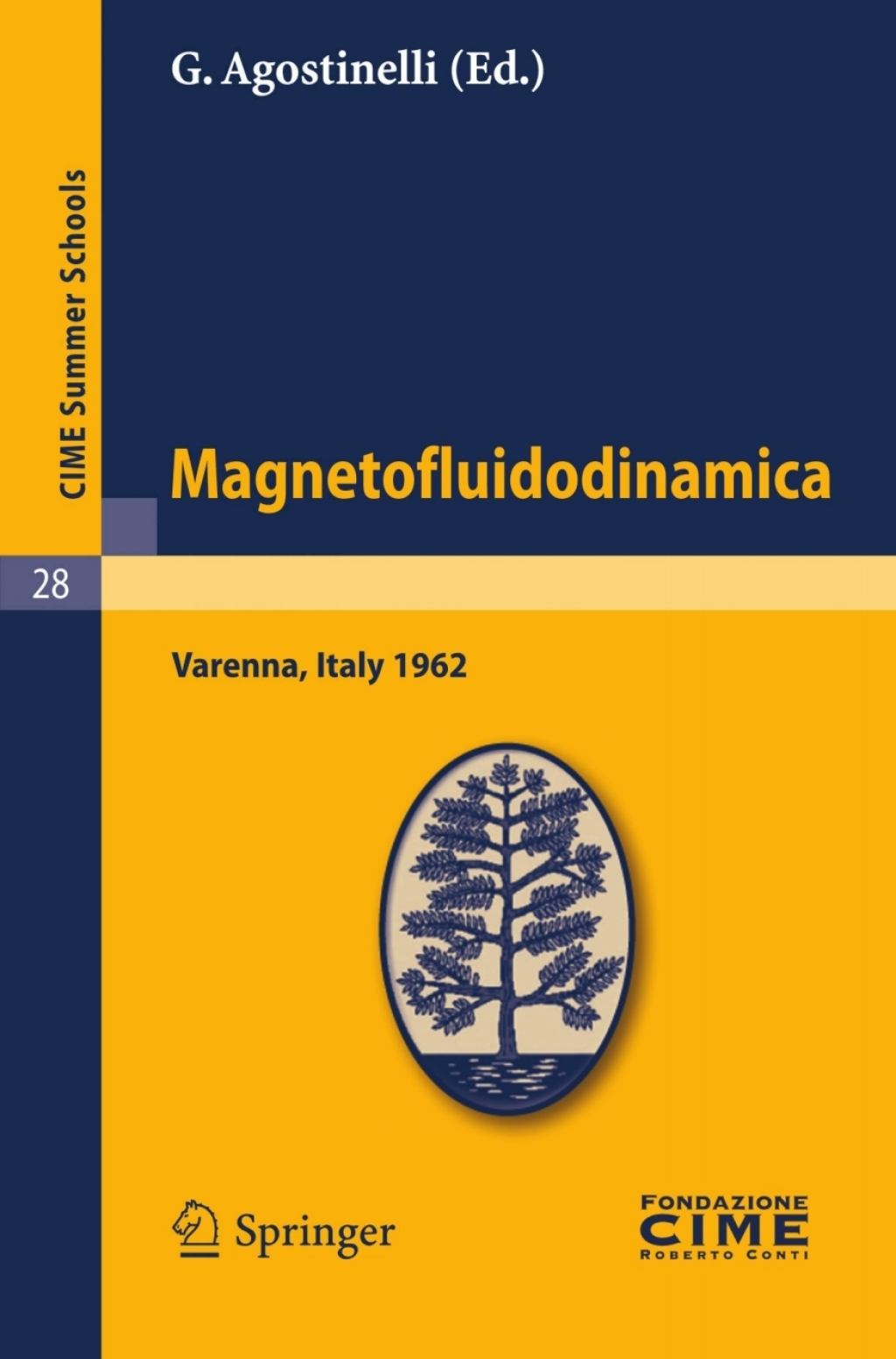 Magnetofluidodinamica Lectures given at a Summer School of the Centro Internazionale Matematico Estivo (C.I.M.E.) held in Varenna (Como), Italy, September 28-October 6, 1962 1st Edition