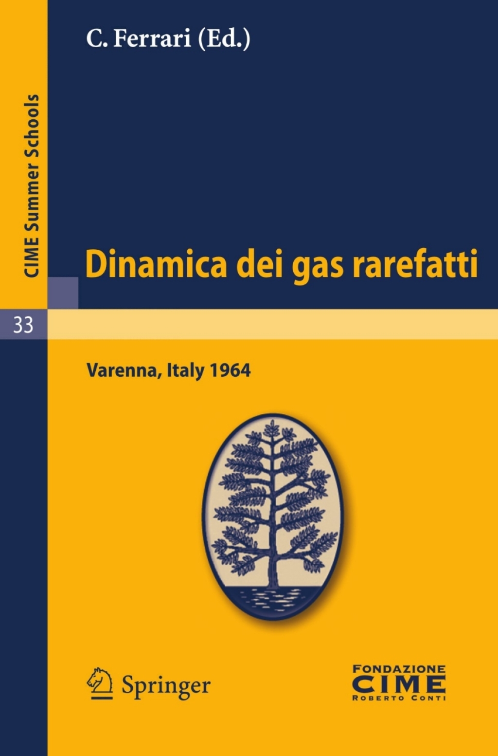 Dinamica dei gas rarefatti Lectures given at a Summer School of the Centro Internazionale Matematico Estivo (C.I.M.E.) held in Varenna (Como), Italy, August 21-29, 1964 1st Edition
