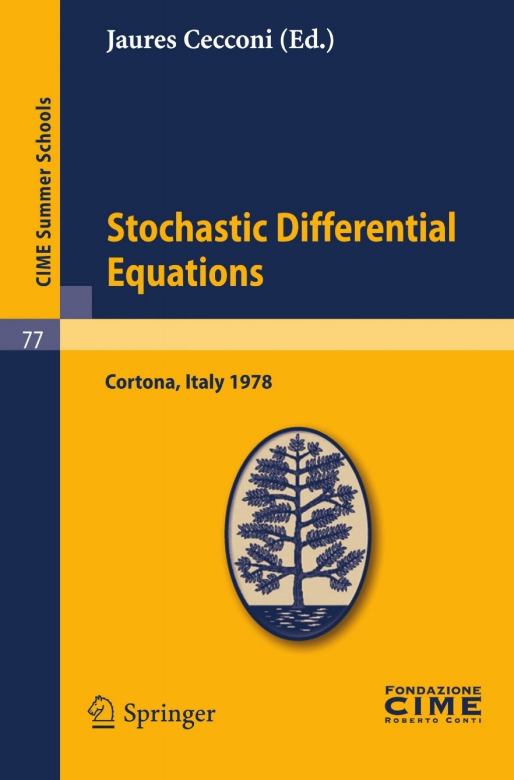 Stochastic Differential Equations Lectures given at a Summer School of the Centro Internazionale Matematico Estivo (C.I.M.E.) held in Cortona (Arezzo), Italy, May 29-June 10, 1978 1st Edition