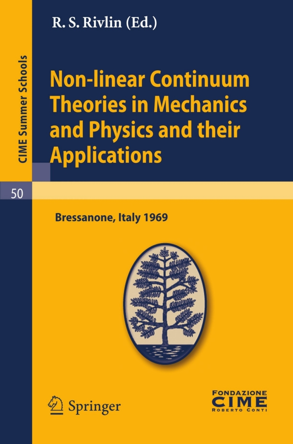 Non-linear Continuum Theories in Mechanics and Physics and their Applications Lectures given at a Summer School of the Centro Internazionale Matematico Estivo (C.I.M.E.) held in Bressanone (Bolzano), Italy, September 3-11, 1969 1st Edition