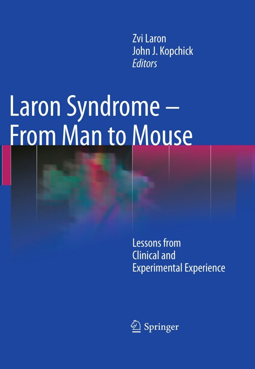 Laron Syndrome - From Man to Mouse Lessons from Clinical and Experimental Experience 1st Edition