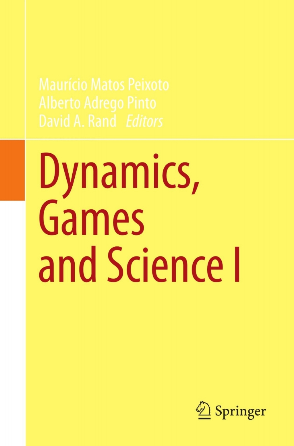 Dynamics, Games and Science I DYNA 2008, in Honor of MaurÃƒÂ­cio Peixoto and David Rand, University of Minho, Braga, Portugal, September 8-12, 2008 1st Edition