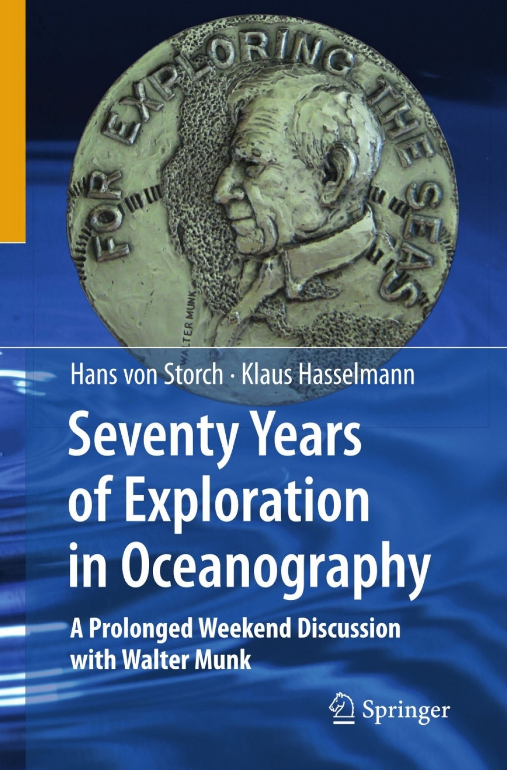 Seventy Years of Exploration in Oceanography A Prolonged Weekend Discussion with Walter Munk 