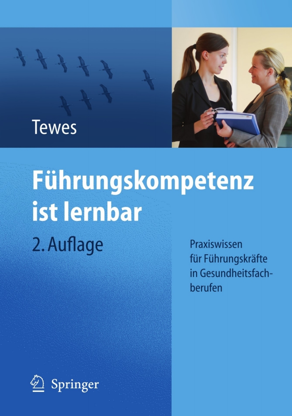 FÃƒÂ¼hrungskompetenz ist lernbar Praxiswissen fÃƒÂ¼r FÃƒÂ¼hrungskrÃƒÂ¤fte in Gesundheitsfachberufen 2nd Edition