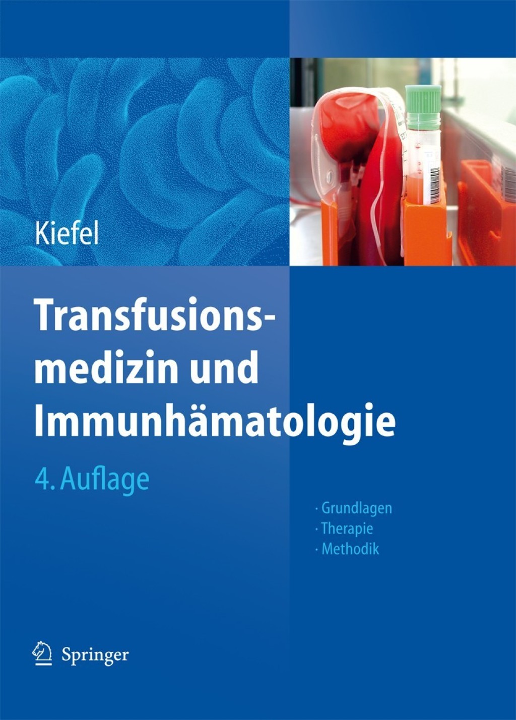 Transfusionsmedizin und ImmunhÃƒÂ¤matologie Grundlagen - Therapie - Methodik 4th Edition