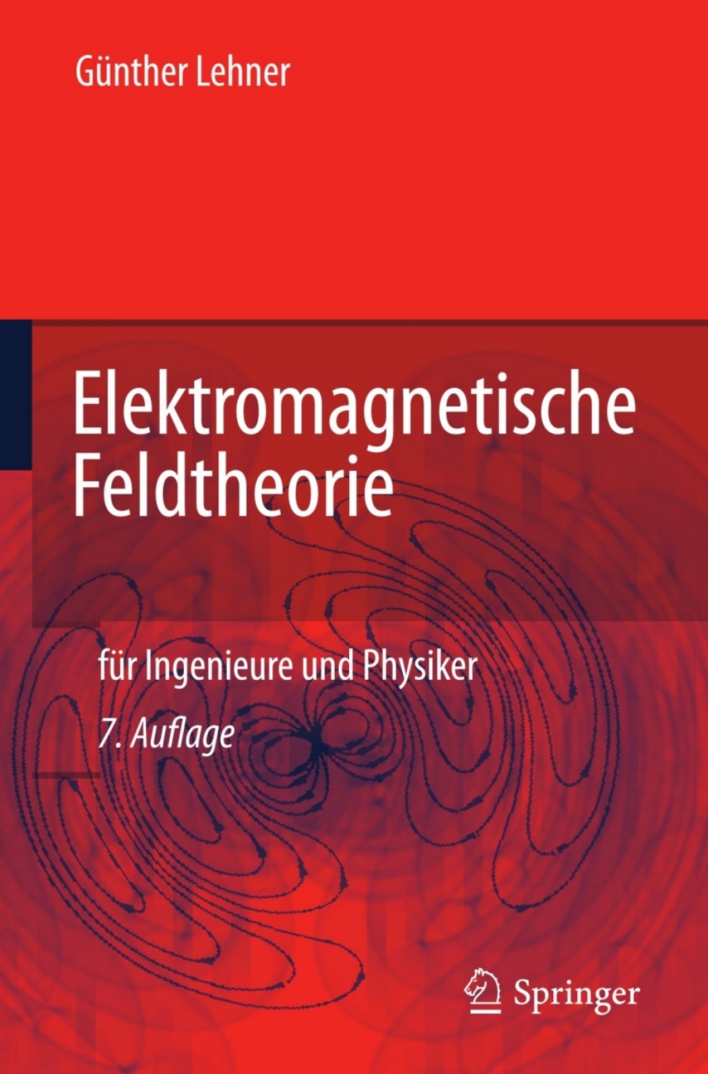 Elektromagnetische Feldtheorie fÃƒÂ¼r Ingenieure und Physiker 7th Edition