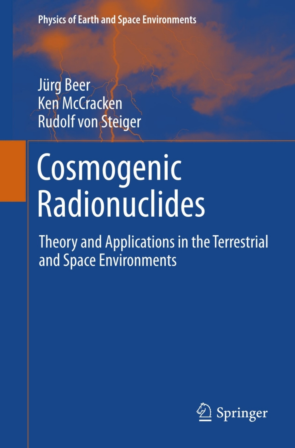 Cosmogenic Radionuclides Theory and Applications in the Terrestrial and Space Environments 