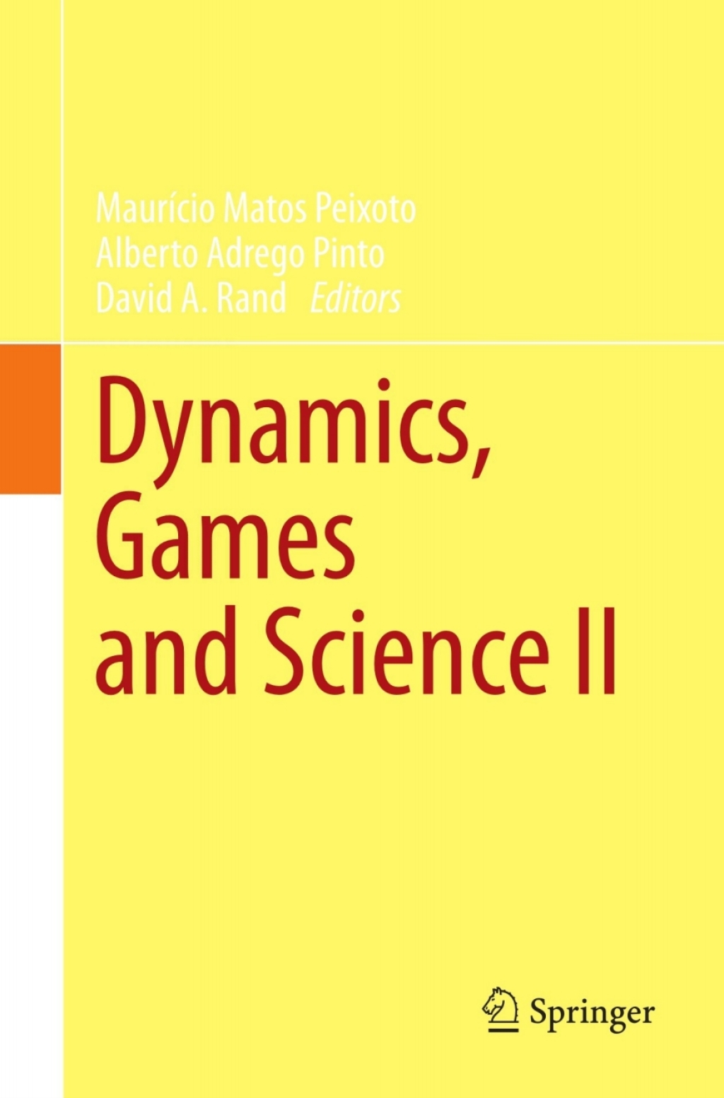 Dynamics, Games and Science II DYNA 2008, in Honor of MaurÃƒÂ­cio Peixoto and David Rand, University of Minho, Braga, Portugal, September 8-12, 2008 1st Edition
