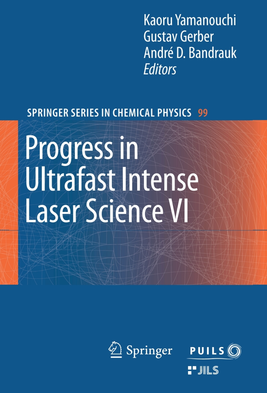 Progress in Ultrafast Intense Laser Science VI 1st Edition