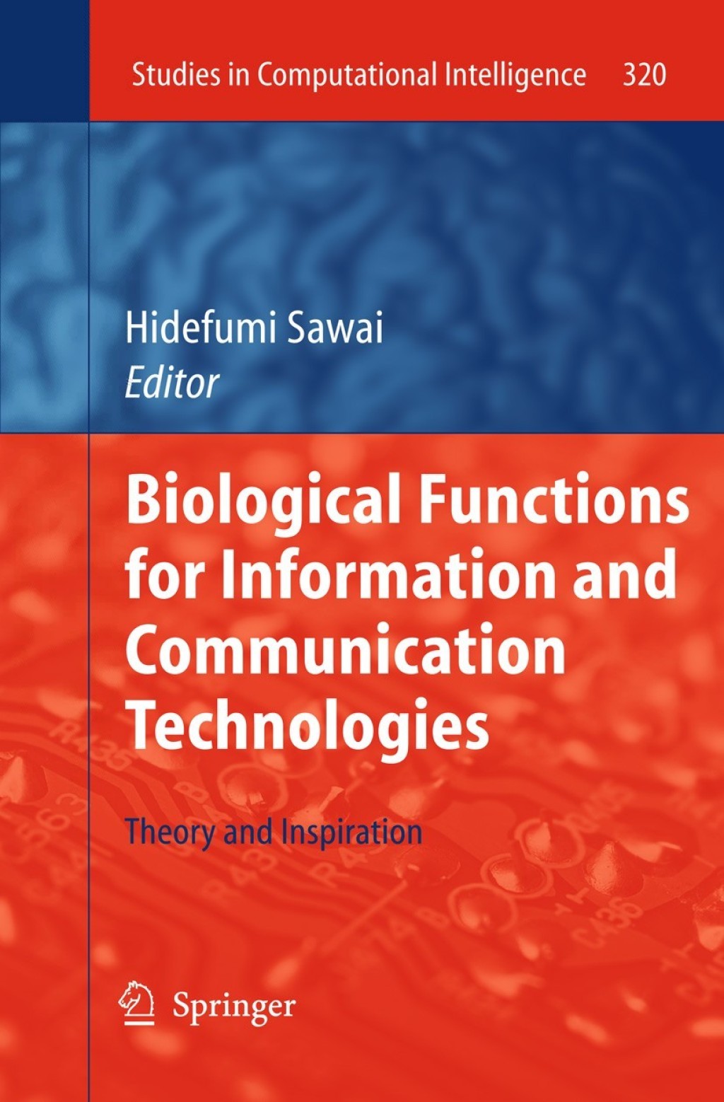 Biological Functions for Information and Communication Technologies Theory and Inspiration 1st Edition