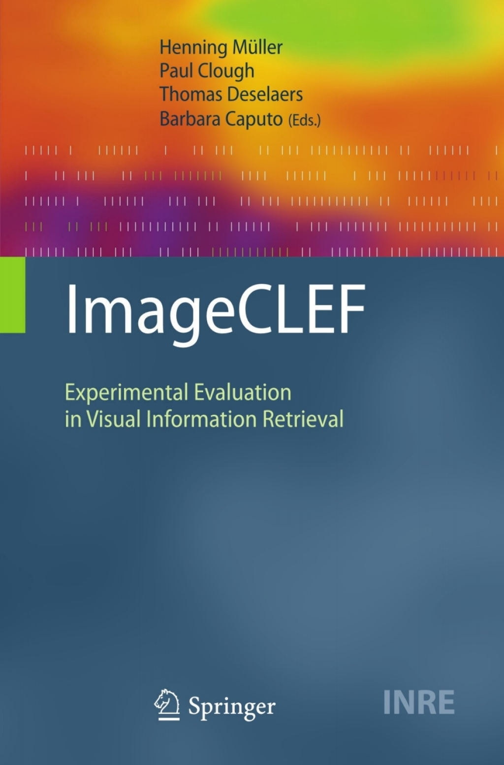 ImageCLEF Experimental Evaluation in Visual Information Retrieval 1st Edition