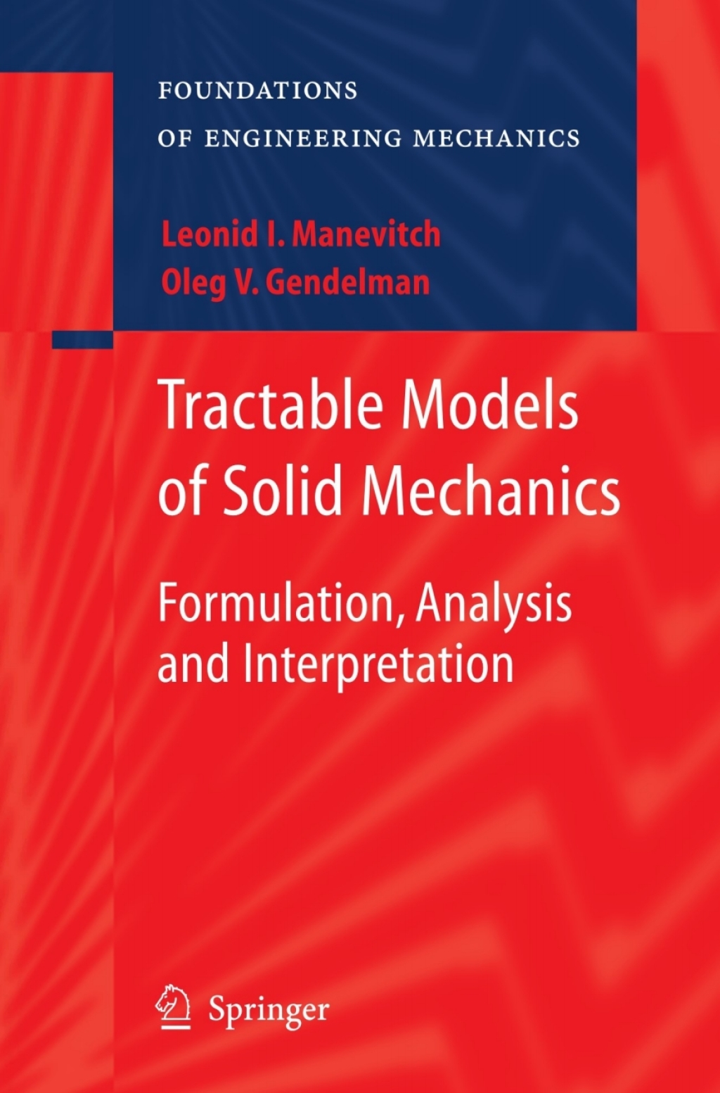 Tractable Models of Solid Mechanics Formulation, Analysis and Interpretation 