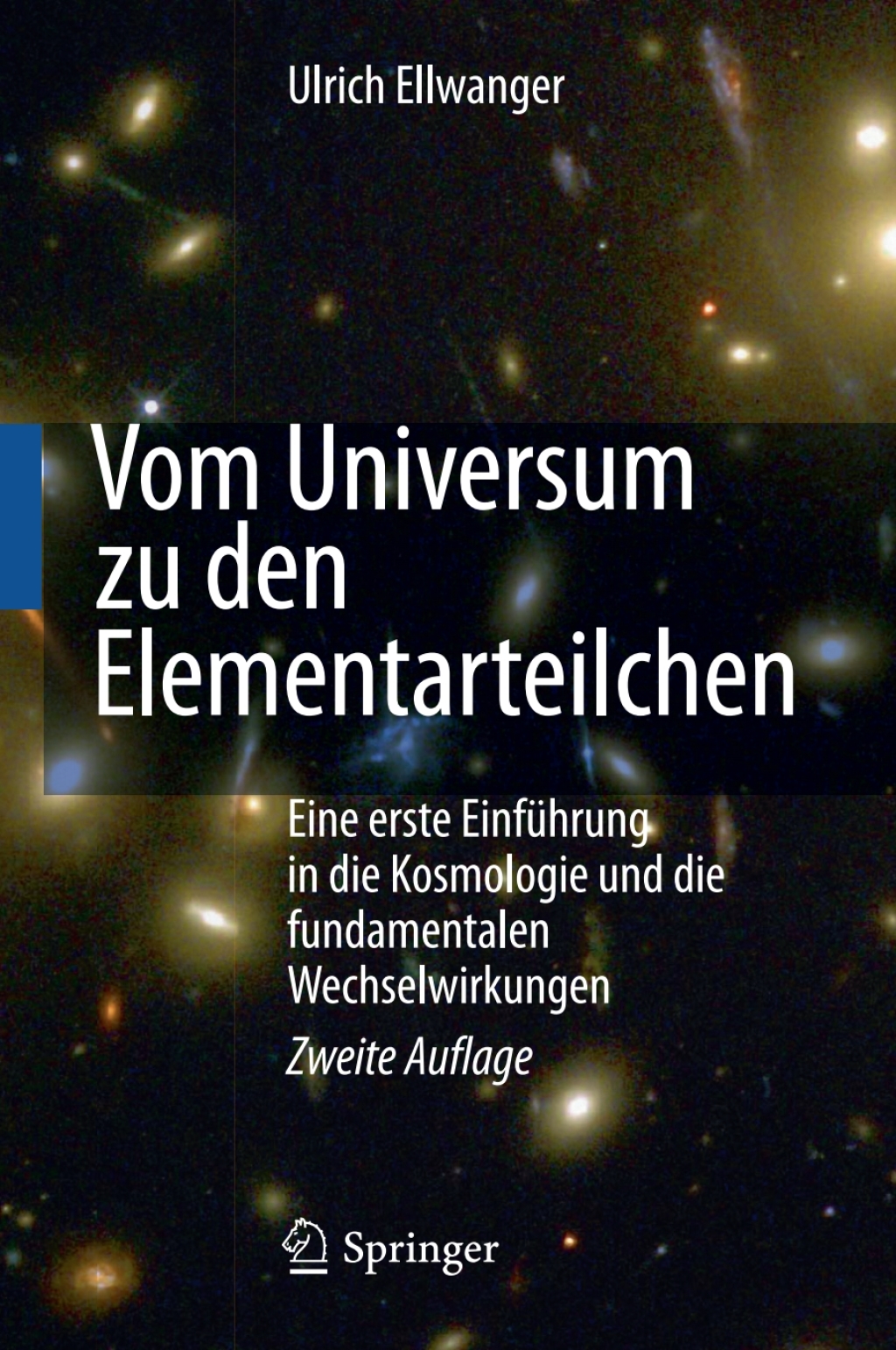 Vom Universum zu den Elementarteilchen Eine erste EinfÃƒÂ¼hrung in die Kosmologie und die fundamentalen Wechselwirkungen 2nd Edition