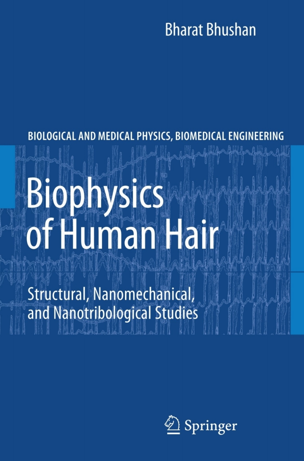 Biophysics of Human Hair Structural, Nanomechanical, and Nanotribological Studies 