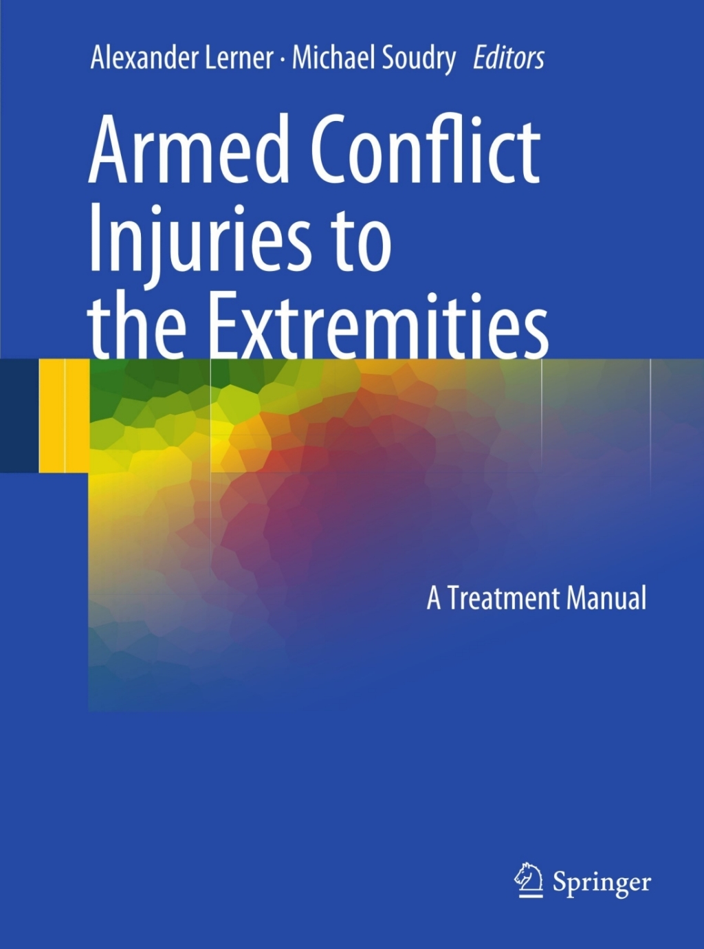 Armed Conflict Injuries to the Extremities A Treatment Manual 