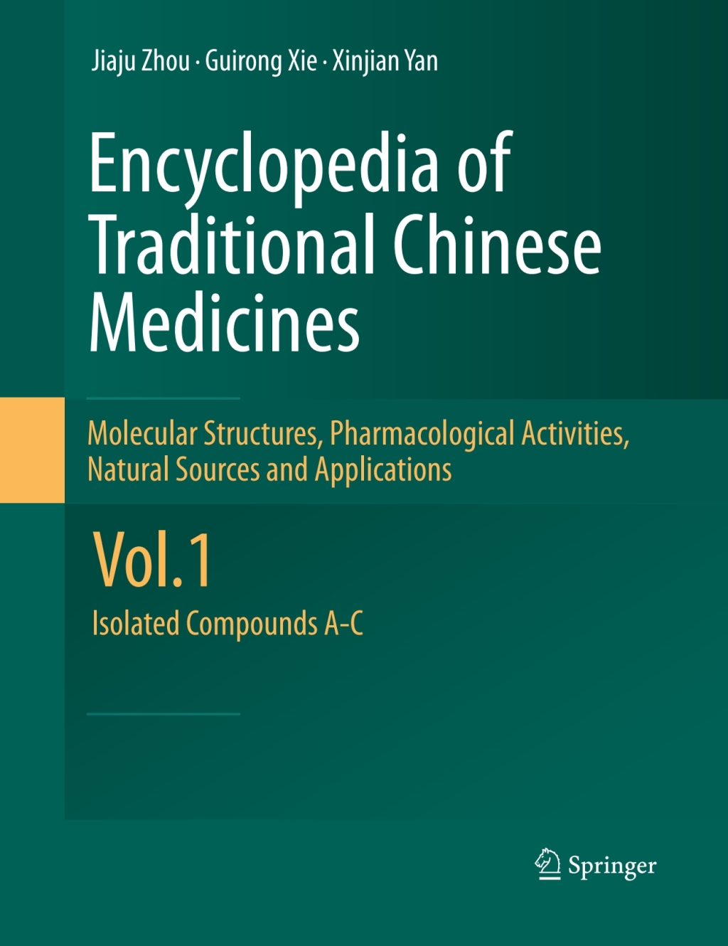 Encyclopedia of Traditional Chinese Medicines - Molecular Structures, Pharmacological Activities, Natural Sources and Applications Vol. 1: Isolated Compounds A-C 