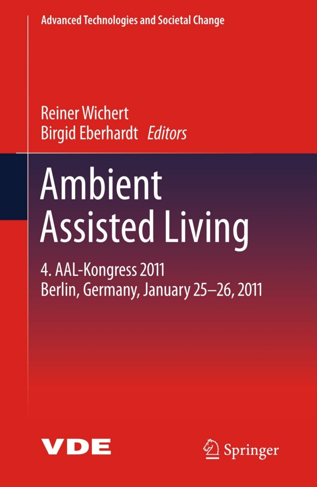 Ambient Assisted Living 4. AAL-Kongress 2011 Berlin, Germany, January 25-26, 2011 1st Edition