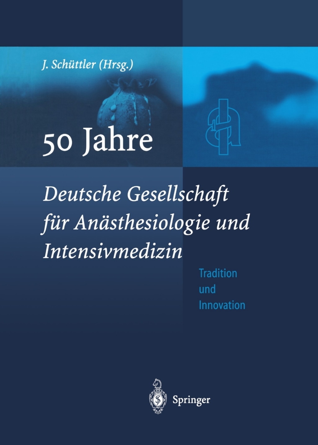 50 Jahre Deutsche Gesellschaft fÃƒÂ¼r AnÃƒÂ¤sthesiologie und Intensivmedizin Tradition & Innovation 1st Edition