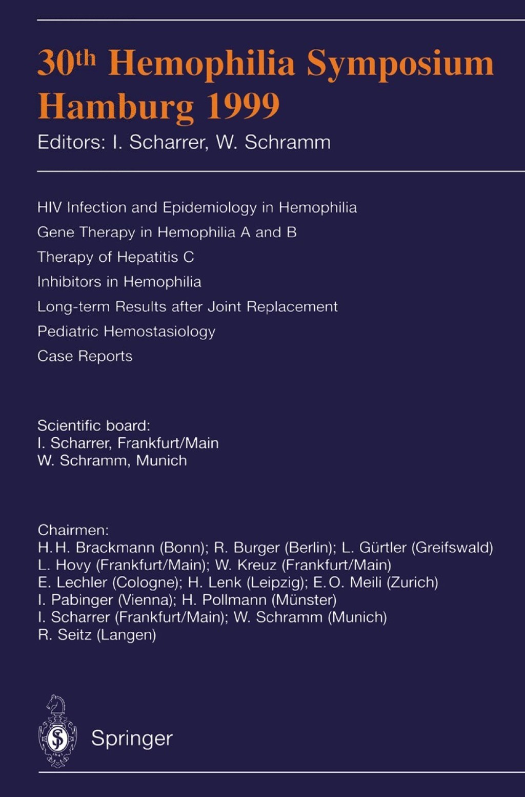 30th Hemophilia Symposium Hamburg 1999 HIV Infection and Epidemiology in Hemophilia; Gene Therapy in Hemophilia A and B; Therapy of Hepatitis C; Inhibitors in Hemophilia; Long-term Results after Joint Replacement; Pediatric Hemostasiology; Case Reports 1st Edition