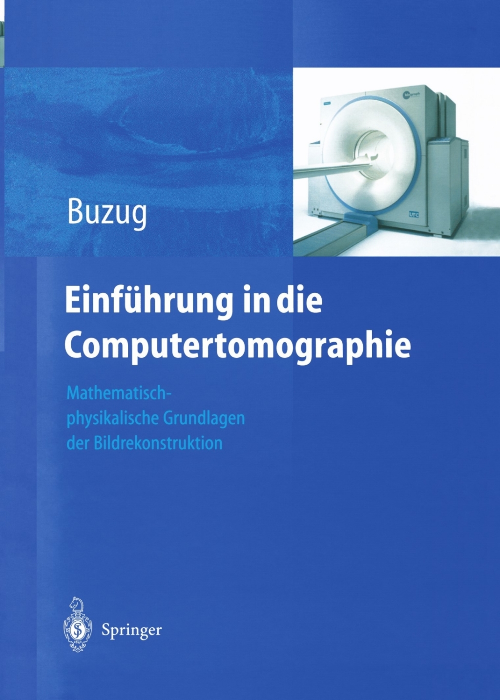 EinfÃƒÂ¼hrung in die Computertomographie Mathematisch-physikalische Grundlagen der Bildrekonstruktion 