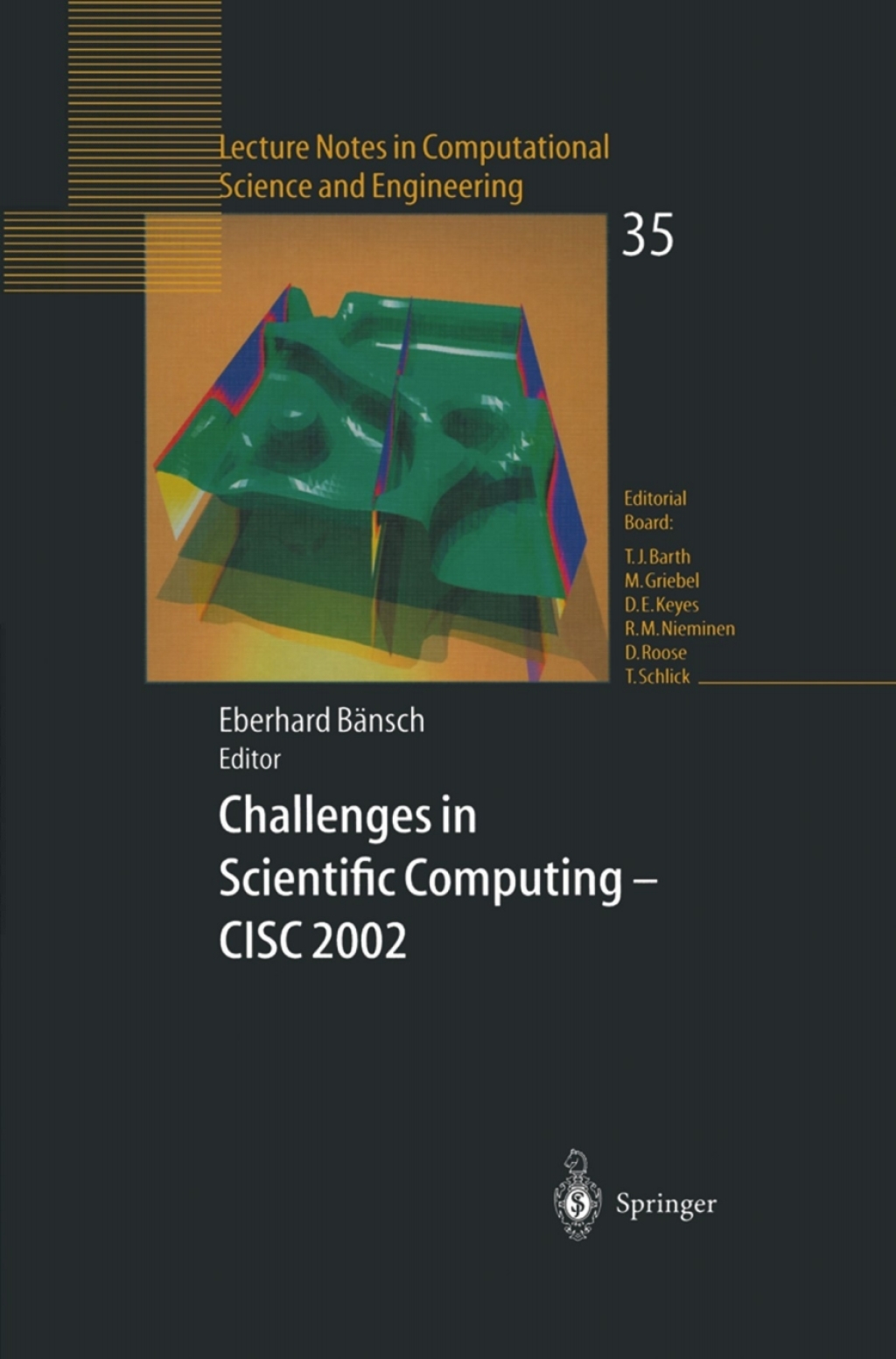 Challenges in Scientific Computing - CISC 2002 Proceedings of the Conference Challenges in Scientific Computing Berlin, October 2Ã¢â‚¬â€œ5, 2002 1st Edition