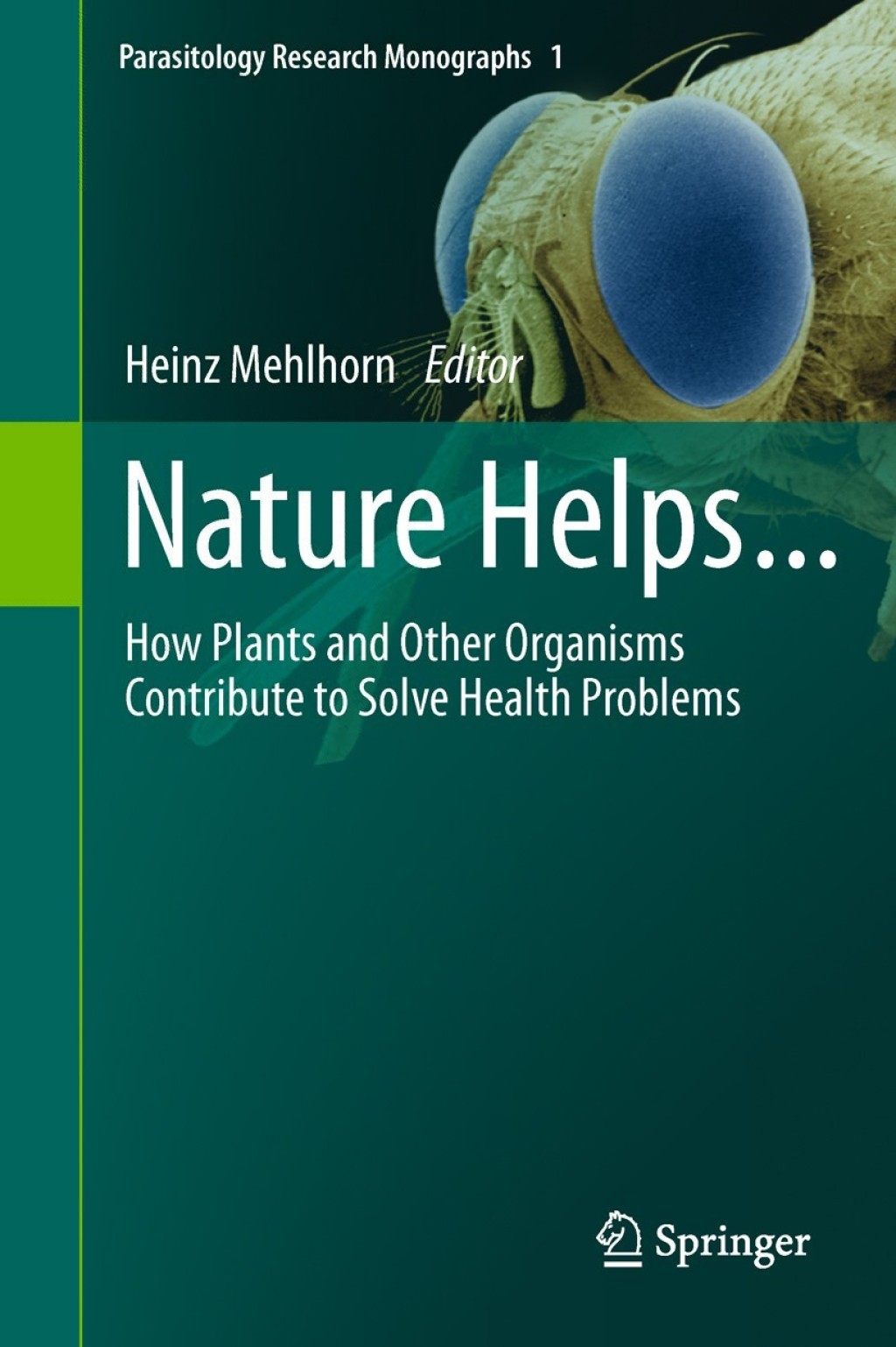 Nature Helps... How Plants and Other Organisms Contribute to Solve Health Problems 1st Edition