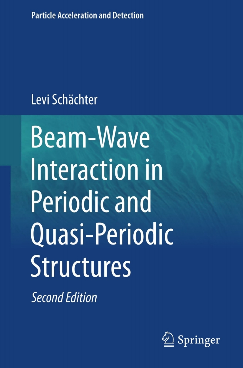 Beam-Wave Interaction in Periodic and Quasi-Periodic Structures 2nd Edition
