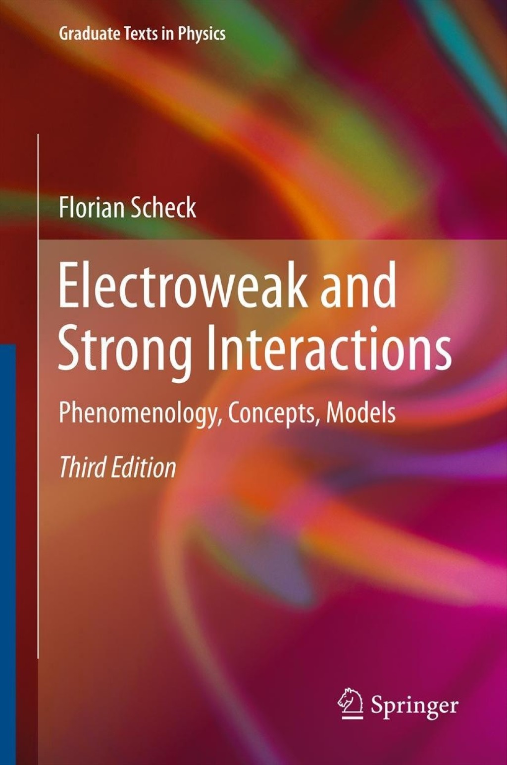 Electroweak and Strong Interactions Phenomenology, Concepts, Models 3rd Edition