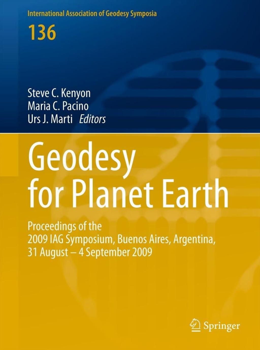 Geodesy for Planet Earth Proceedings of the 2009 IAG Symposium, Buenos Aires, Argentina, 31 August 31 - 4 September 2009 1st Edition