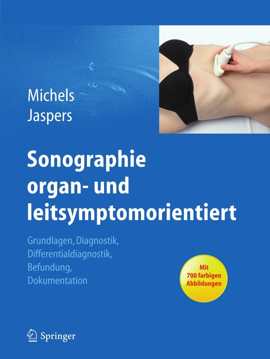 Sonographie organ- und leitsymptomorientiert Grundlagen, Diagnostik, Differentialdiagnostik, Befundung, Dokumentation 