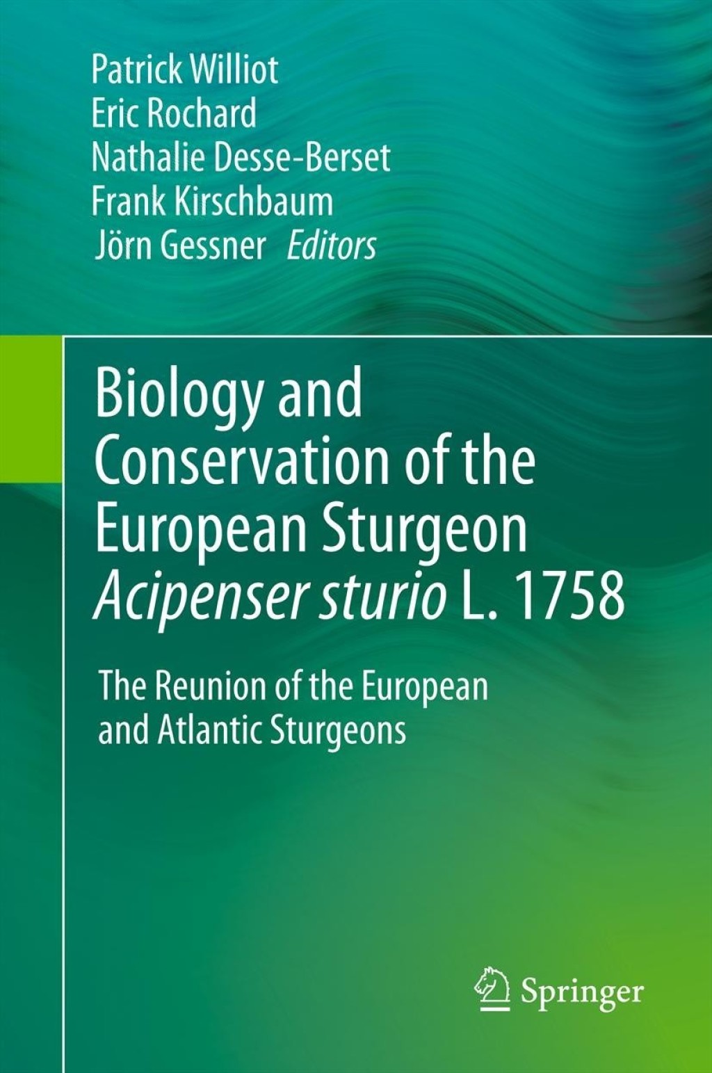 Biology and Conservation of the European Sturgeon Acipenser sturio L. 1758 The Reunion of the European and Atlantic Sturgeons 1st Edition