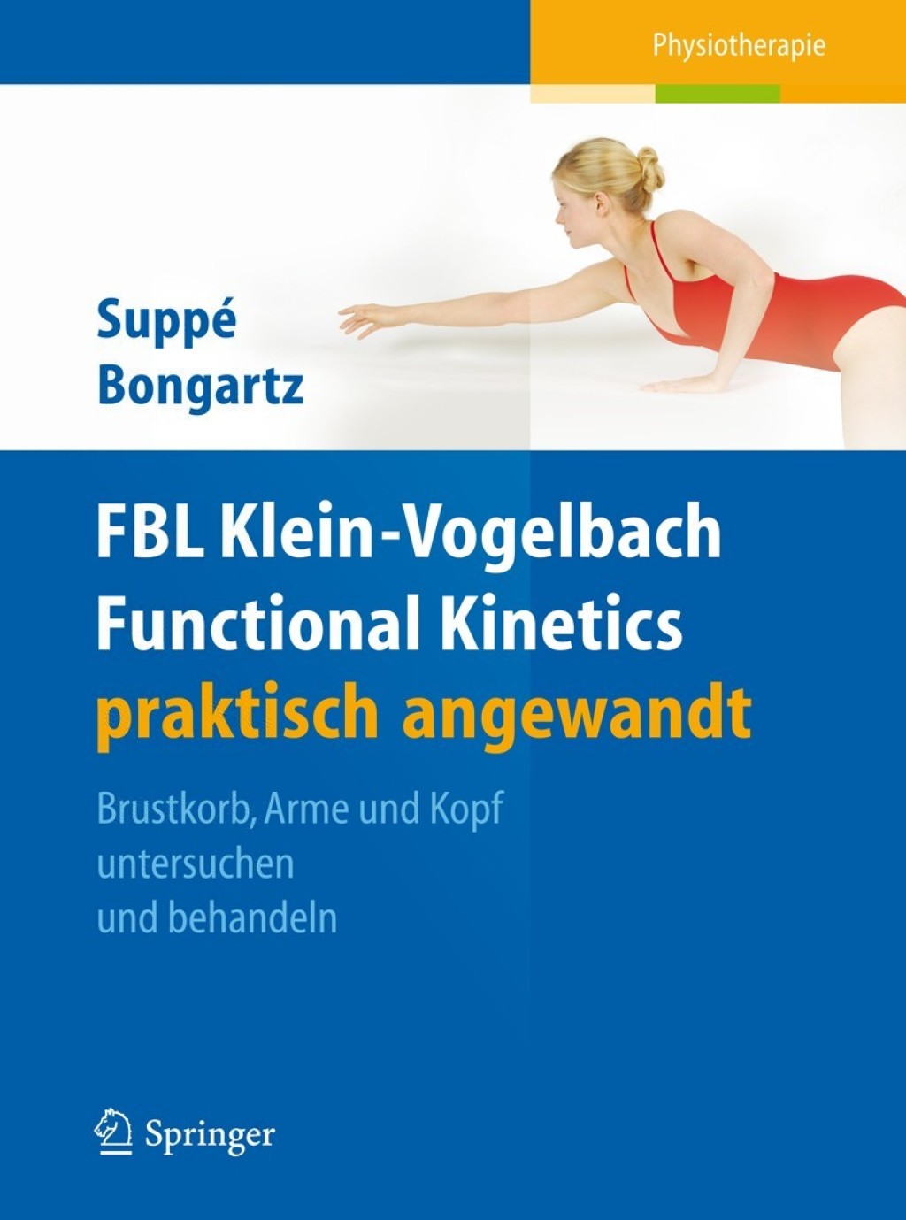 FBL Klein-Vogelbach Functional Kinetics praktisch angewandt Brustkorb, Arme und Kopf untersuchen und behandeln