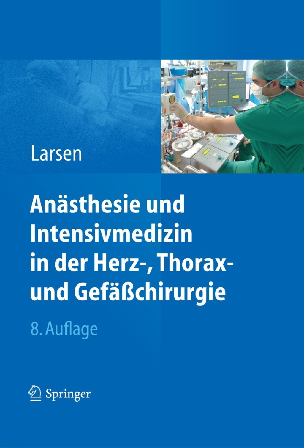 Anästhesie und Intensivmedizin in Herz-, Thorax- und Gefäßchirurgie 8th Edition